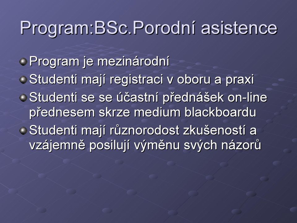 registraci v oboru a praxi Studenti se se účastní přednášek