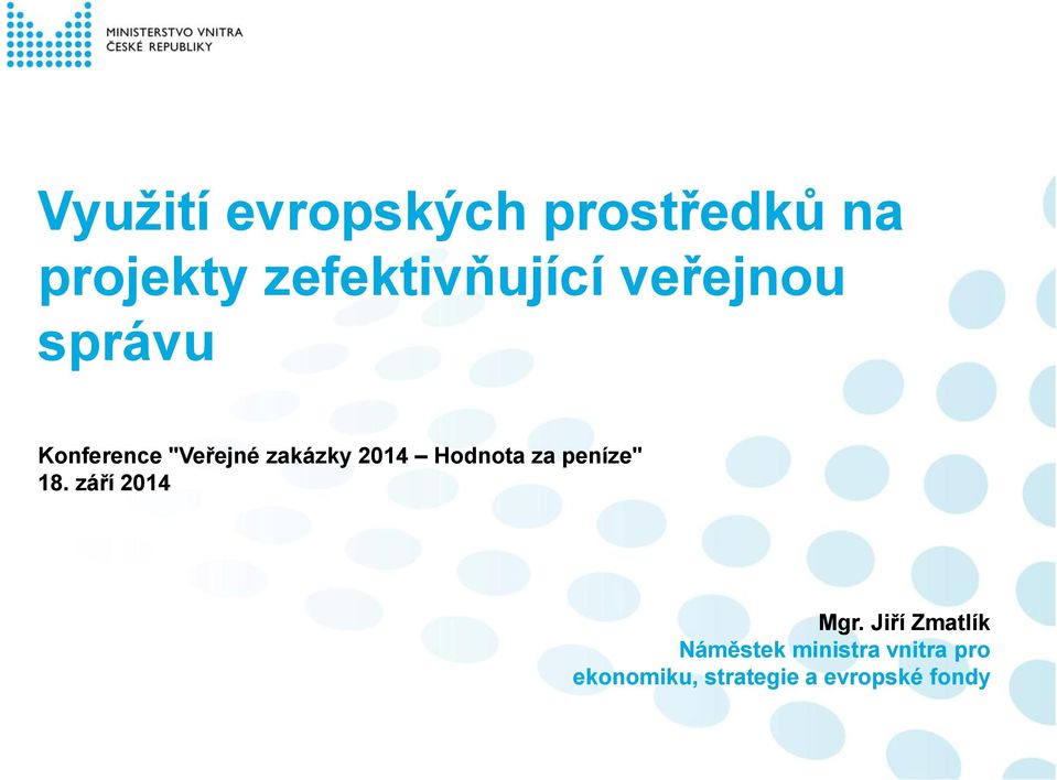 zakázky 2014 Hodnota za peníze" 18. září 2014 Mgr.