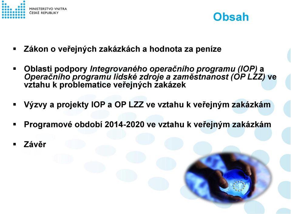 LZZ) ve vztahu k problematice veřejných zakázek Výzvy a projekty IOP a OP LZZ ve