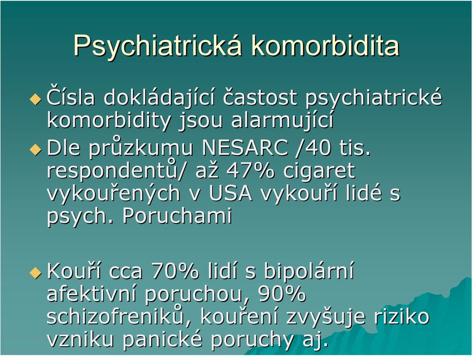 respondentů/ / aža 47% cigaret vykouřených v USA vykouří lidé s psych.