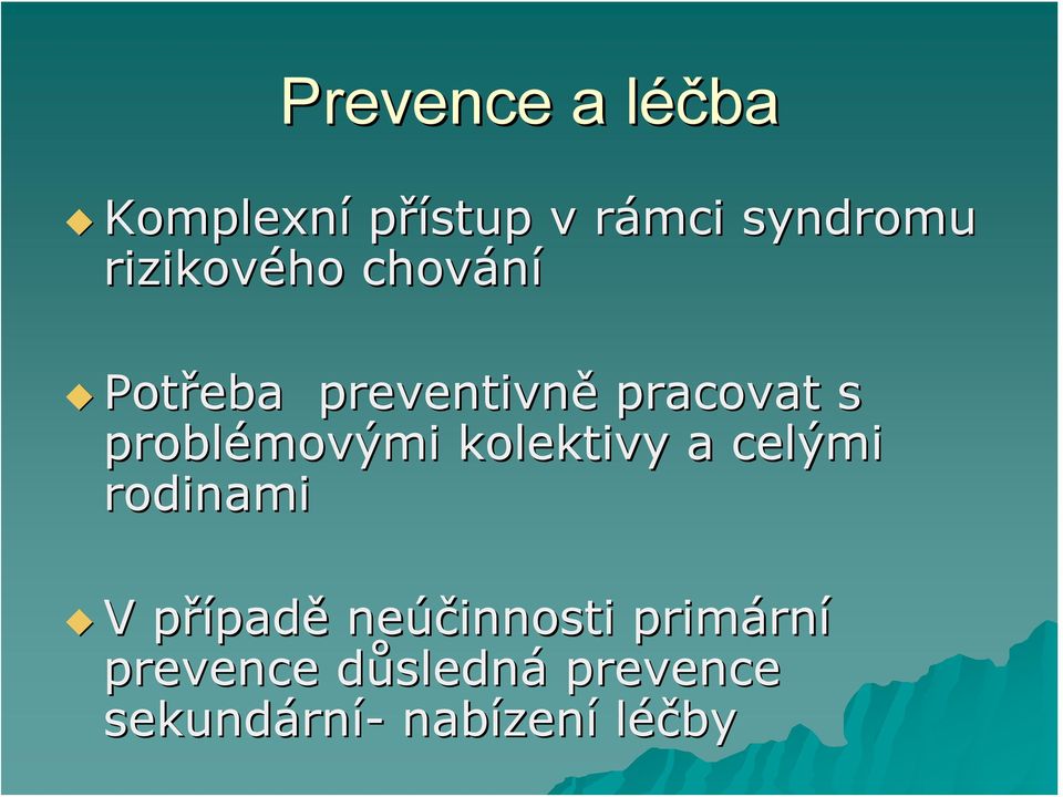 kolektivy a celými rodinami V případp padě neúčinnosti primárn