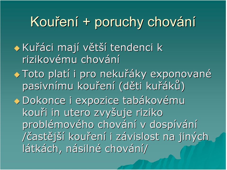 expozice tabákov kovému kouři i in utero zvyšuje riziko problémov mového chování v