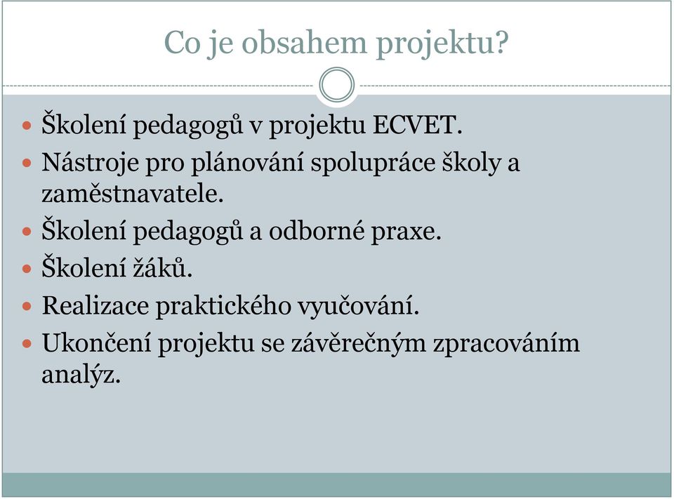 Školení pedagogů a odborné praxe. Školení ţáků.