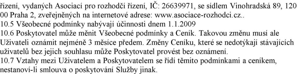 Takovou změnu musí ale Uživateli oznámit nejméně 3 měsíce předem.