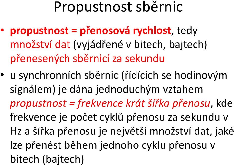 jednoduchým vztahem propustnost = frekvence krát šířka přenosu, kde frekvence je počet cyklů přenosu za