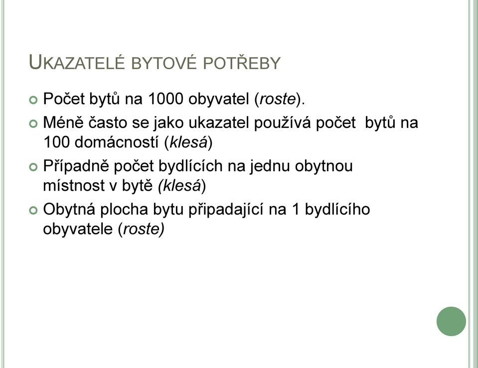 (klesá) Případně počet bydlících na jednu obytnou místnost v bytě