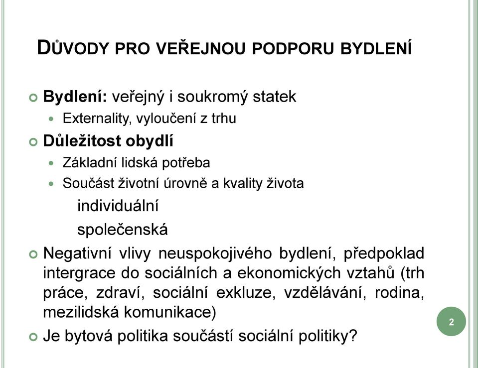 Negativní vlivy neuspokojivého bydlení, předpoklad intergrace do sociálních a ekonomických vztahů (trh