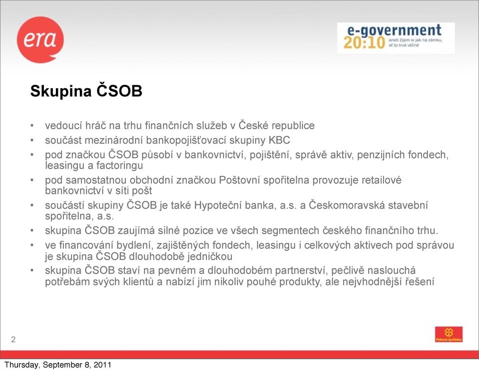 s. skupina ČSOB zaujímá silné pozice ve všech segmentech českého finančního trhu.