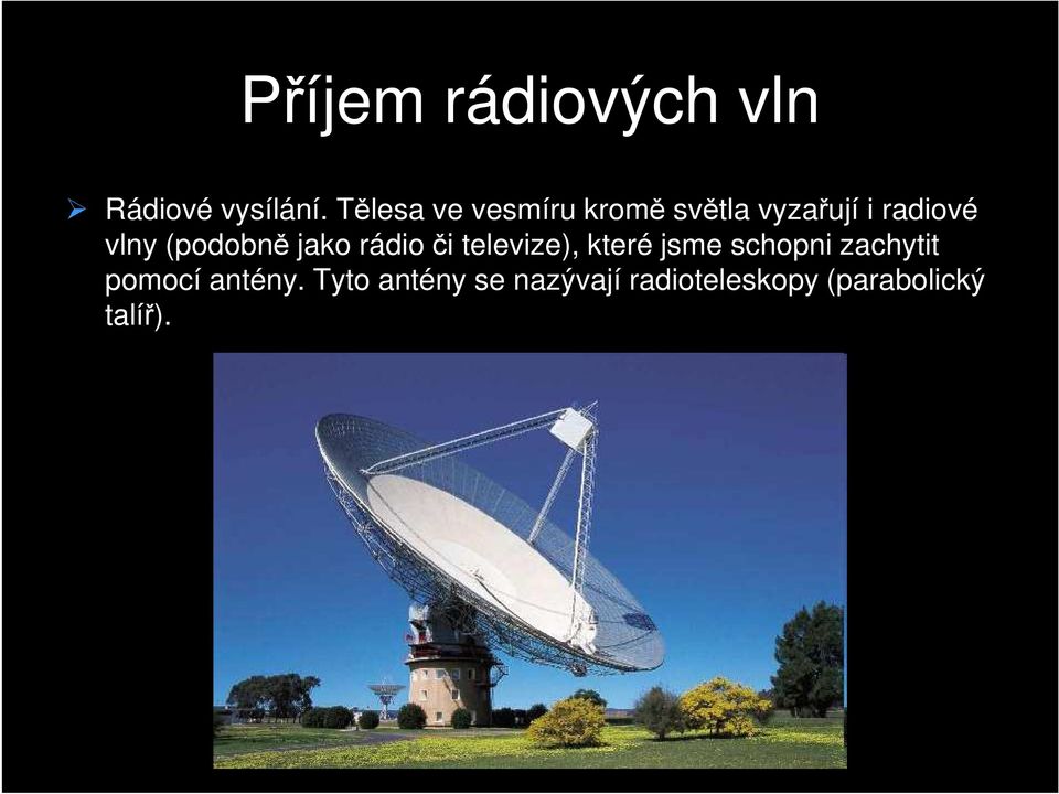 (podobně jako rádio či televize), které jsme schopni