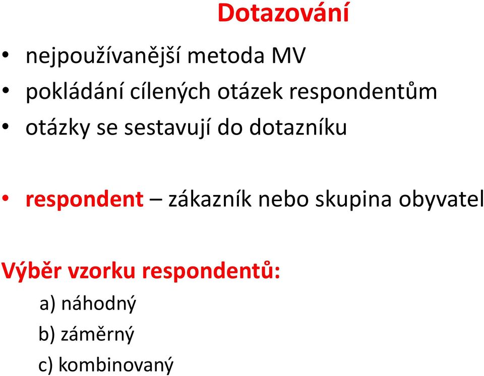 dotazníku respondent zákazník nebo skupina obyvatel