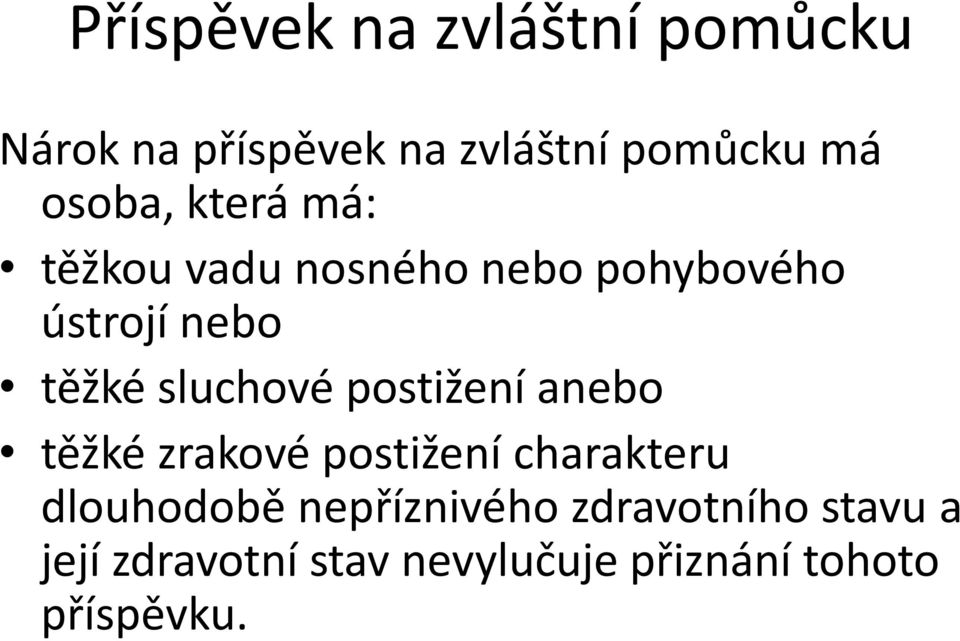 sluchové postižení anebo těžké zrakové postižení charakteru dlouhodobě