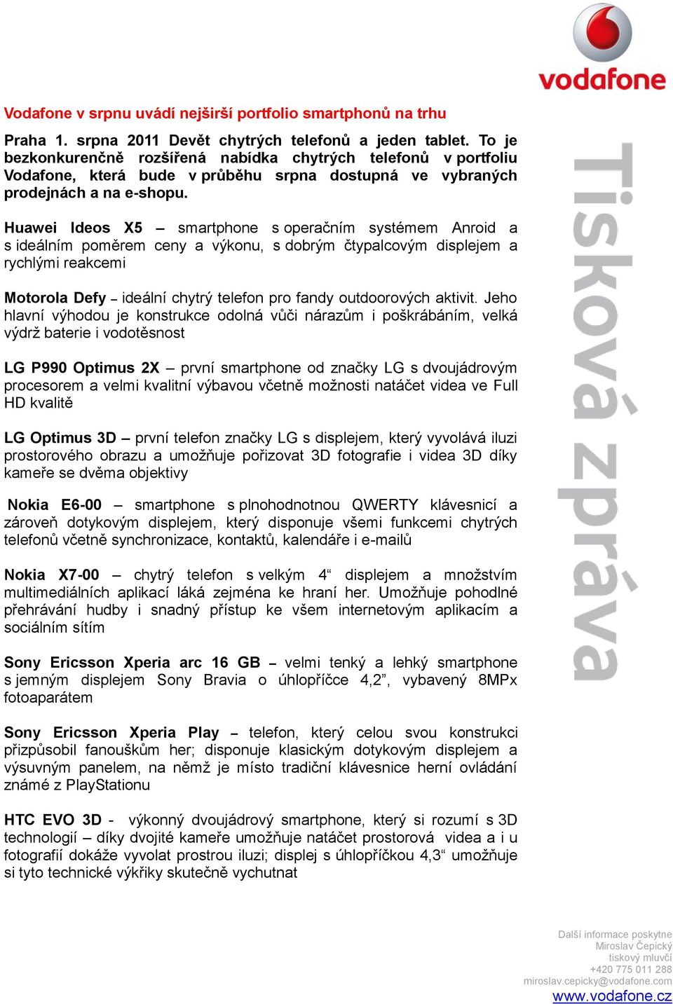 Huawei Ideos X5 smartphone s operačním systémem Anroid a s ideálním poměrem ceny a výkonu, s dobrým čtypalcovým displejem a rychlými reakcemi Motorola Defy ideální chytrý telefon pro fandy