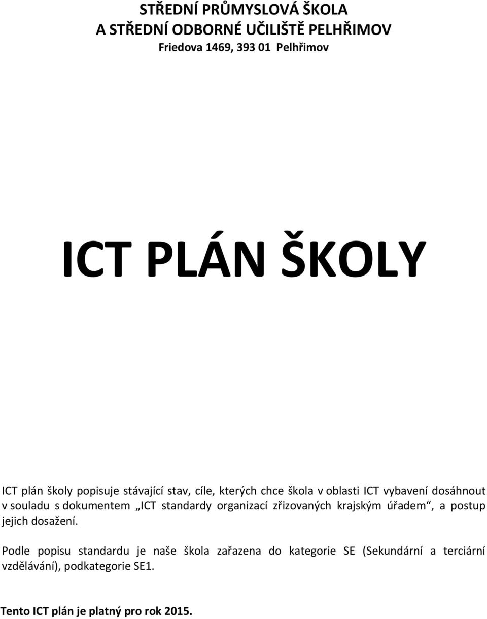 ICT standardy organizací zřizovaných krajským úřadem, a postup jejich dosažení.