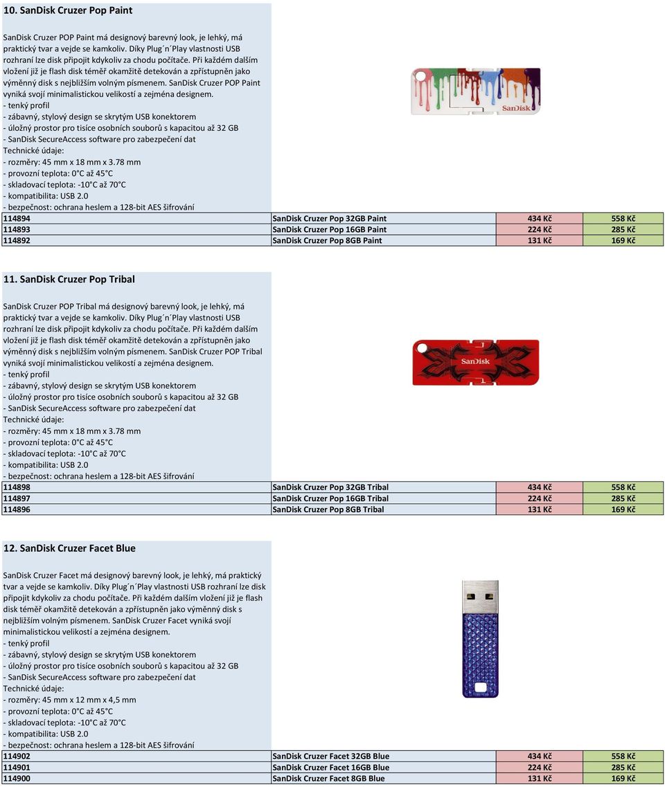 Při každém dalším vložení již je flash disk téměř okamžitě detekován a zpřístupněn jako výměnný disk s nejbližším volným písmenem.