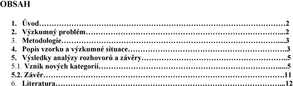 3 5. Výsledky analýzy rozhovorů a závěry..5 5.1.