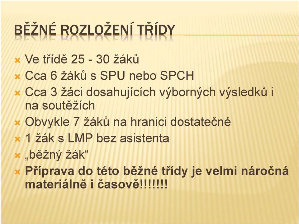 Obvykle 7 žáků na hranici dostatečné 1 žák s LMP bez asistenta