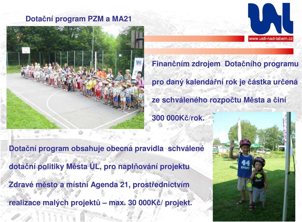 Dotační program obsahuje obecná pravidla schválené dotační politiky Města ÚL, pro