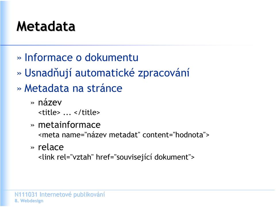 .. </title>» metainformace <meta name="název metadat"