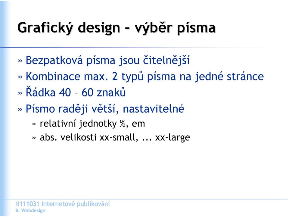 2 typů písma na jedné stránce» Řádka 40 60 znaků»písmo
