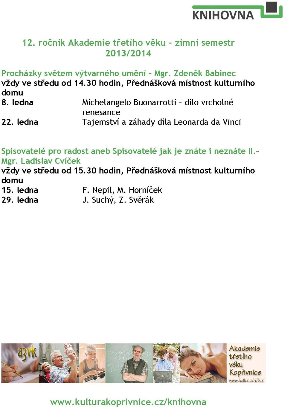 ledna Tajemství a záhady díla Leonarda da Vinci Spisovatelé pro radost aneb Spisovatelé jak je znáte i neznáte II. Mgr.