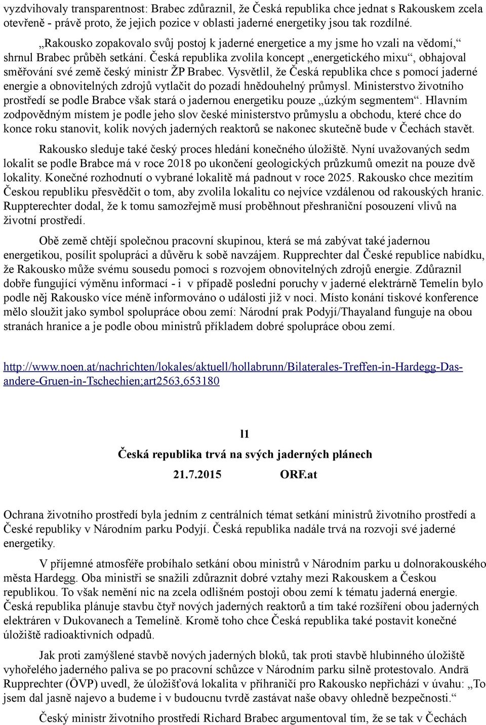 Česká republika zvolila koncept energetického mixu, obhajoval směřování své země český ministr ŽP Brabec.