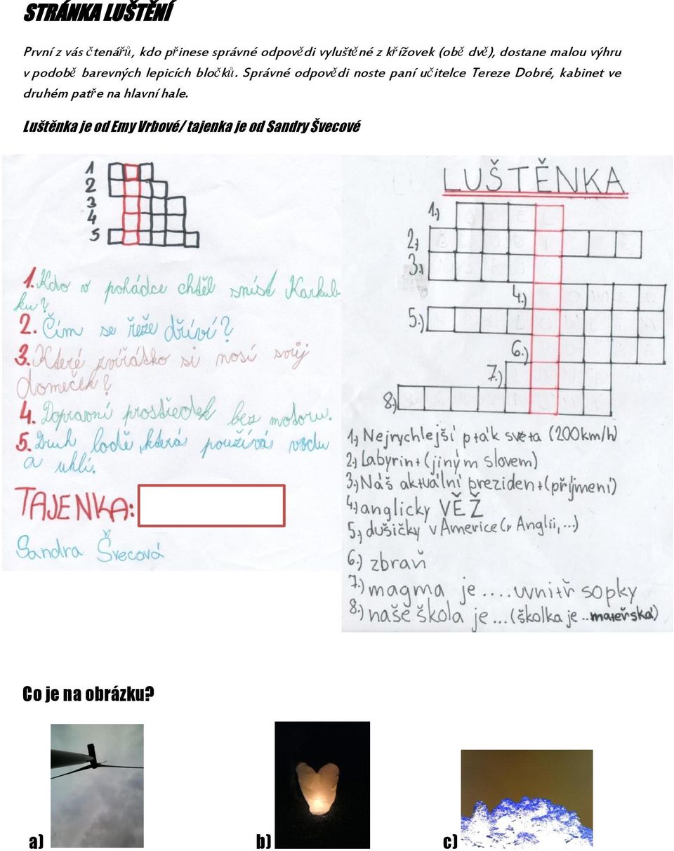 Správné odpovědi noste paní učitelce Tereze Dobré, kabinet ve druhém patře na