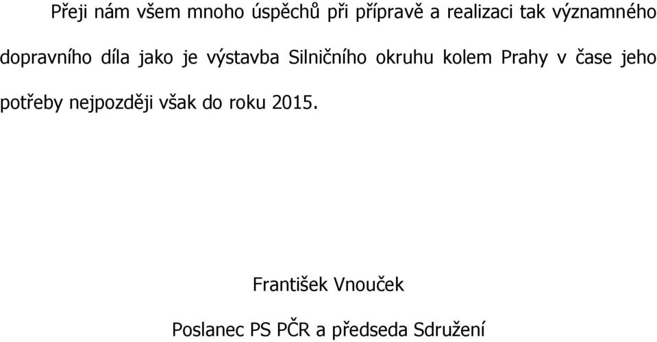 okruhu kolem Prahy v čase jeho potřeby nejpozději však do