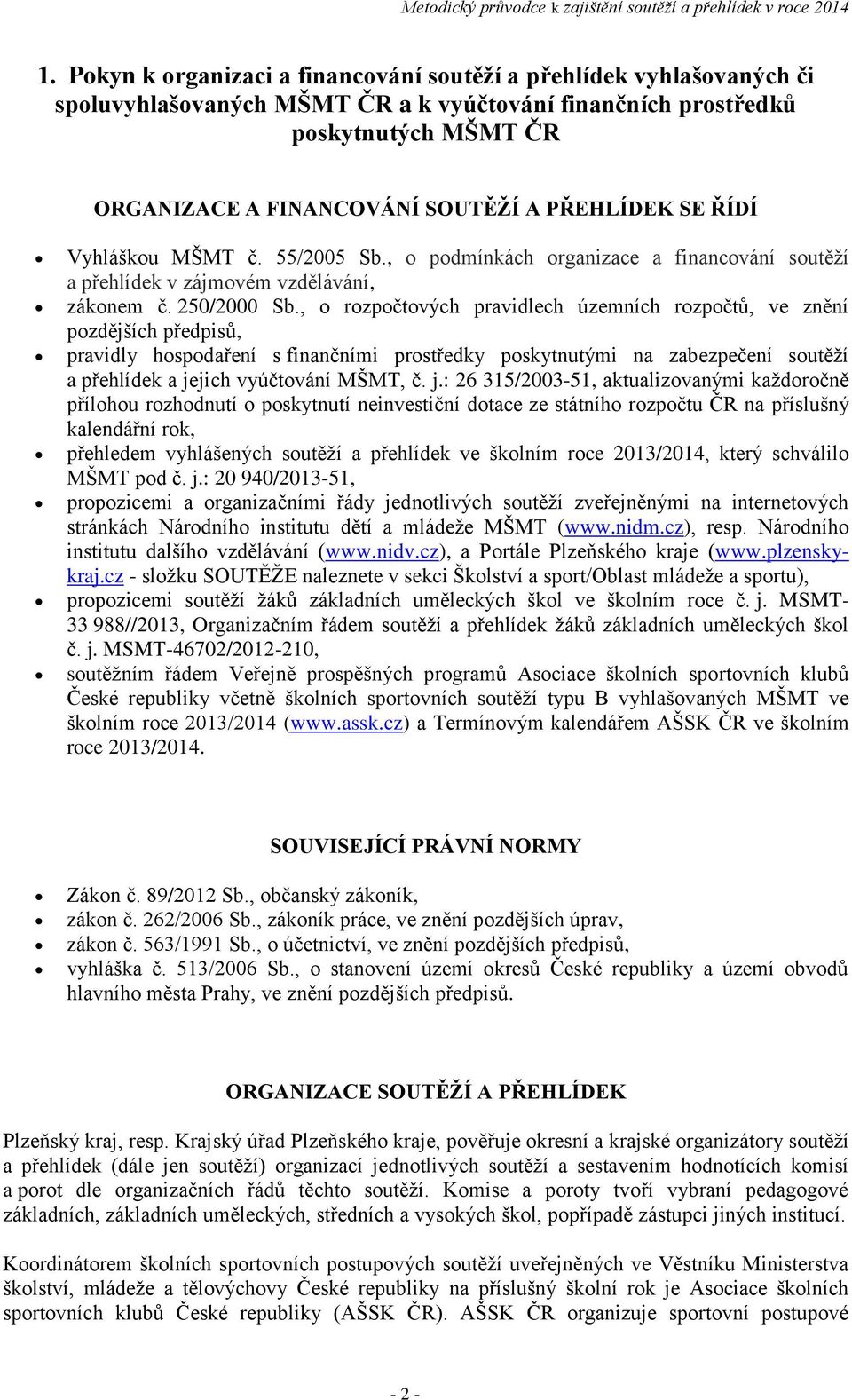 , o rozpočtových pravidlech územních rozpočtů, ve znění pozdějších předpisů, pravidly hospodaření s finančními prostředky poskytnutými na zabezpečení soutěží a přehlídek a jejich vyúčtování MŠMT, č.