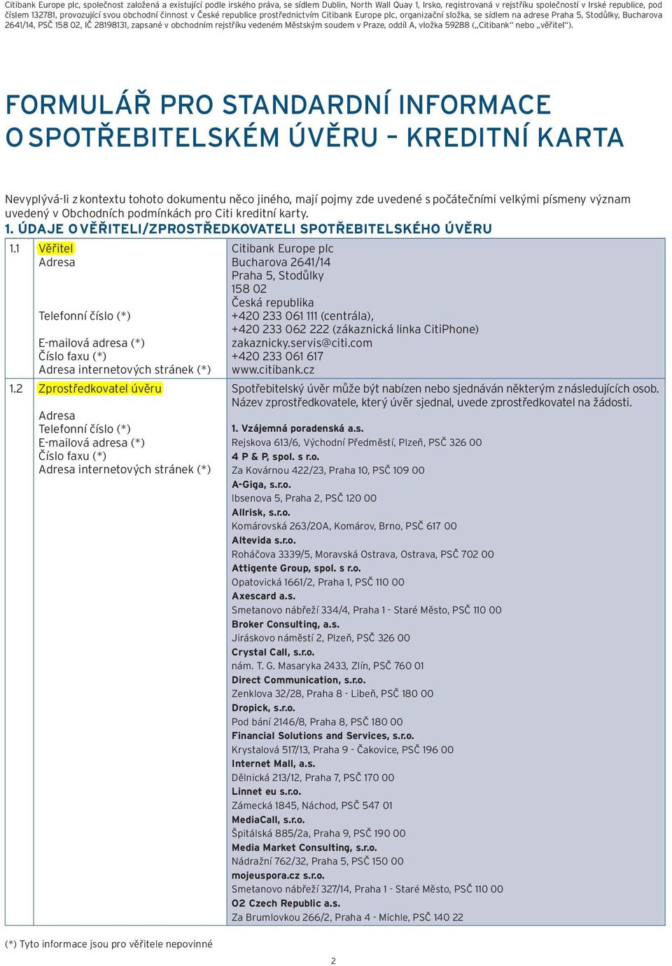 v obchodním rejstříku vedeném Městským soudem v Praze, oddíl A, vložka 59288 ( Citibank nebo věřitel ).