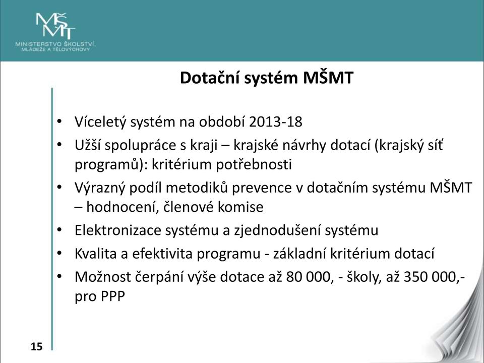 MŠMT hodnocení, členové komise Elektronizace systému a zjednodušení systému Kvalita a efektivita