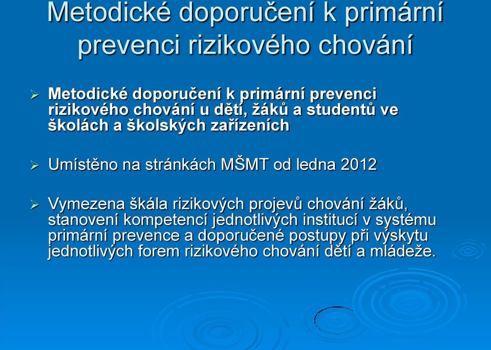 ledna 2012 Vymezena škála rizikových projevů chování žáků, stanovení kompetencí jednotlivých institucí v