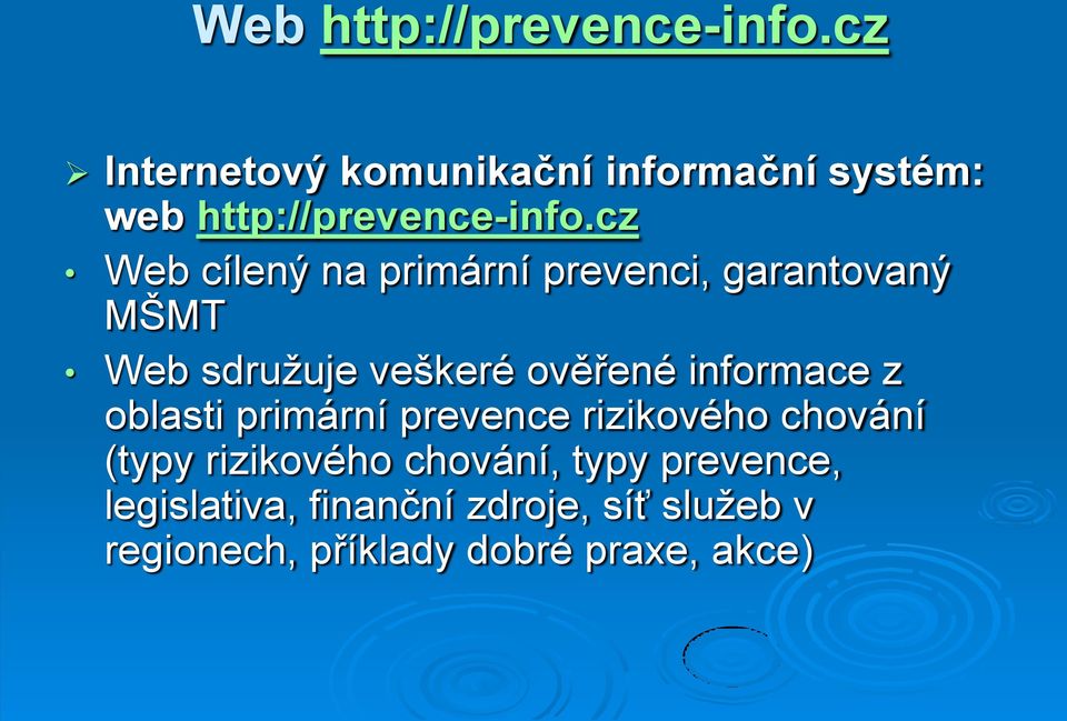 cz Web cílený na primární prevenci, garantovaný MŠMT Web sdružuje veškeré ověřené