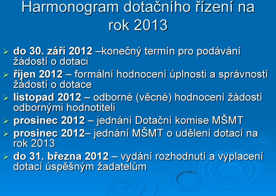 správností žádostí o dotace listopad 2012 odborné (věcné) hodnocení žádostí odbornými hodnotiteli