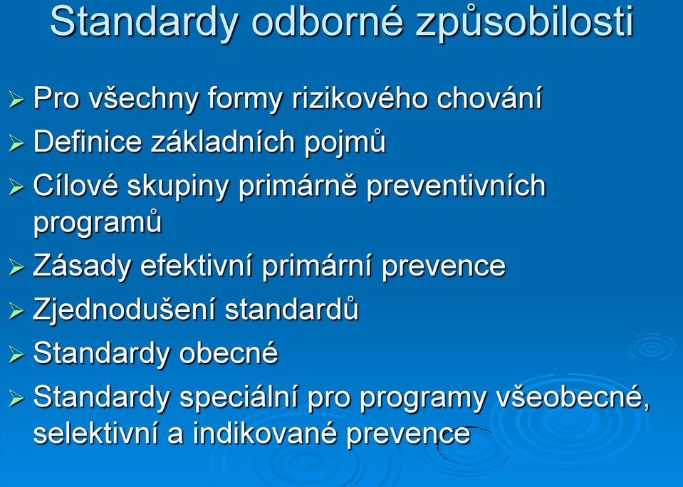 Zásady efektivní primární prevence Zjednodušení standardů Standardy