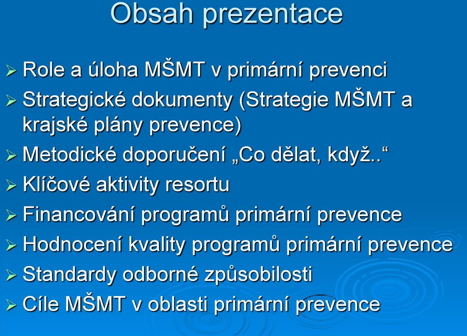 . Klíčové aktivity resortu Financování programů primární prevence Hodnocení kvality