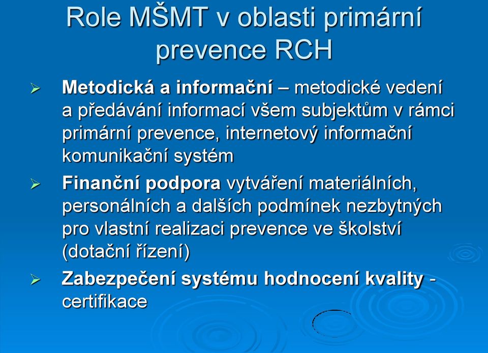 Finanční podpora vytváření materiálních, personálních a dalších podmínek nezbytných pro vlastní