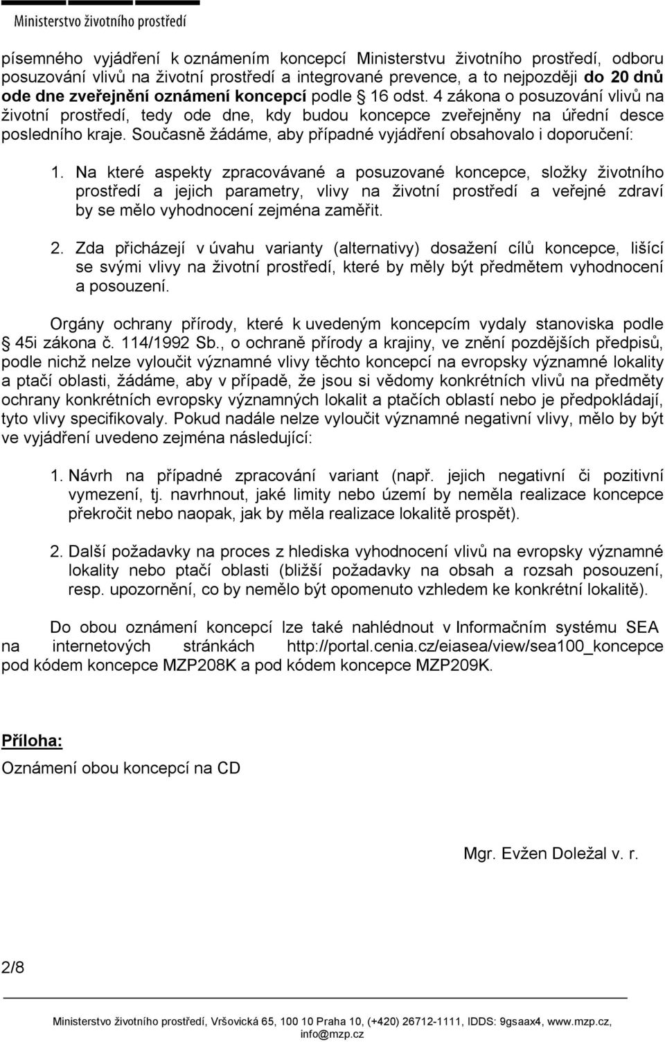 Současně žádáme, aby případné vyjádření obsahovalo i doporučení: 1.