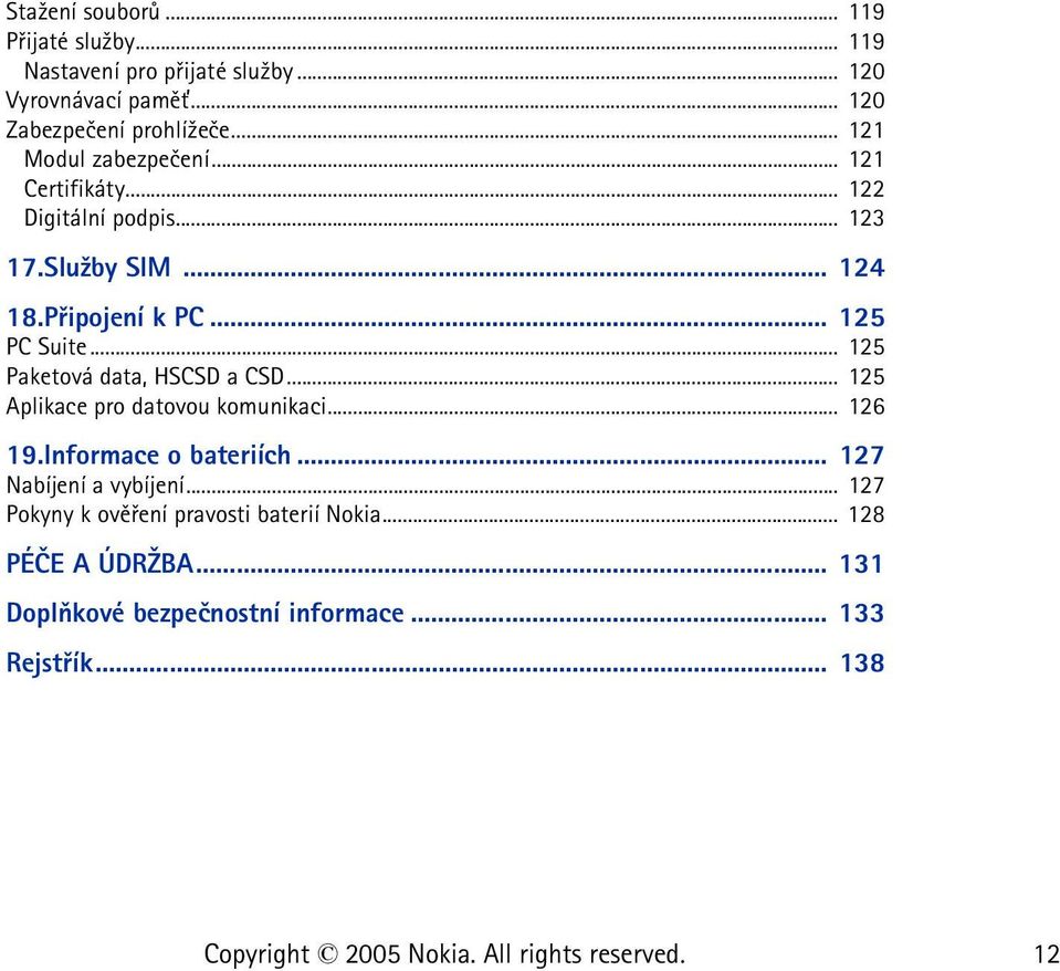 .. 125 Paketová data, HSCSD a CSD... 125 Aplikace pro datovou komunikaci... 126 19.Informace o bateriích... 127 Nabíjení a vybíjení.