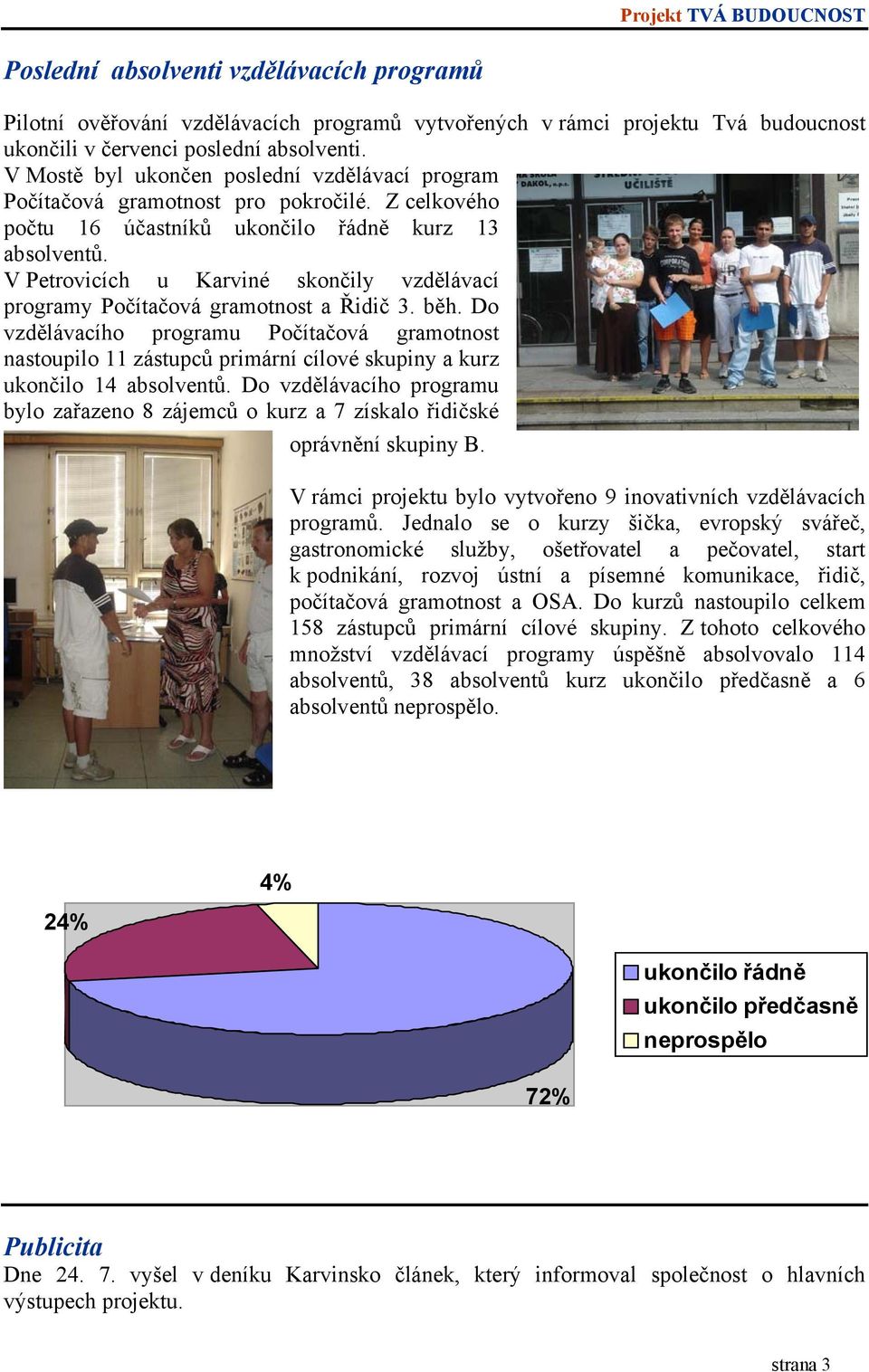 V Petrovicích u Karviné skončily vzdělávací programy Počítačová gramotnost a Řidič 3. běh.