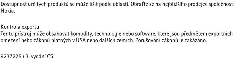 Kontrola exportu Tento pøístroj mù¾e obsahovat komodity, technologie nebo software,