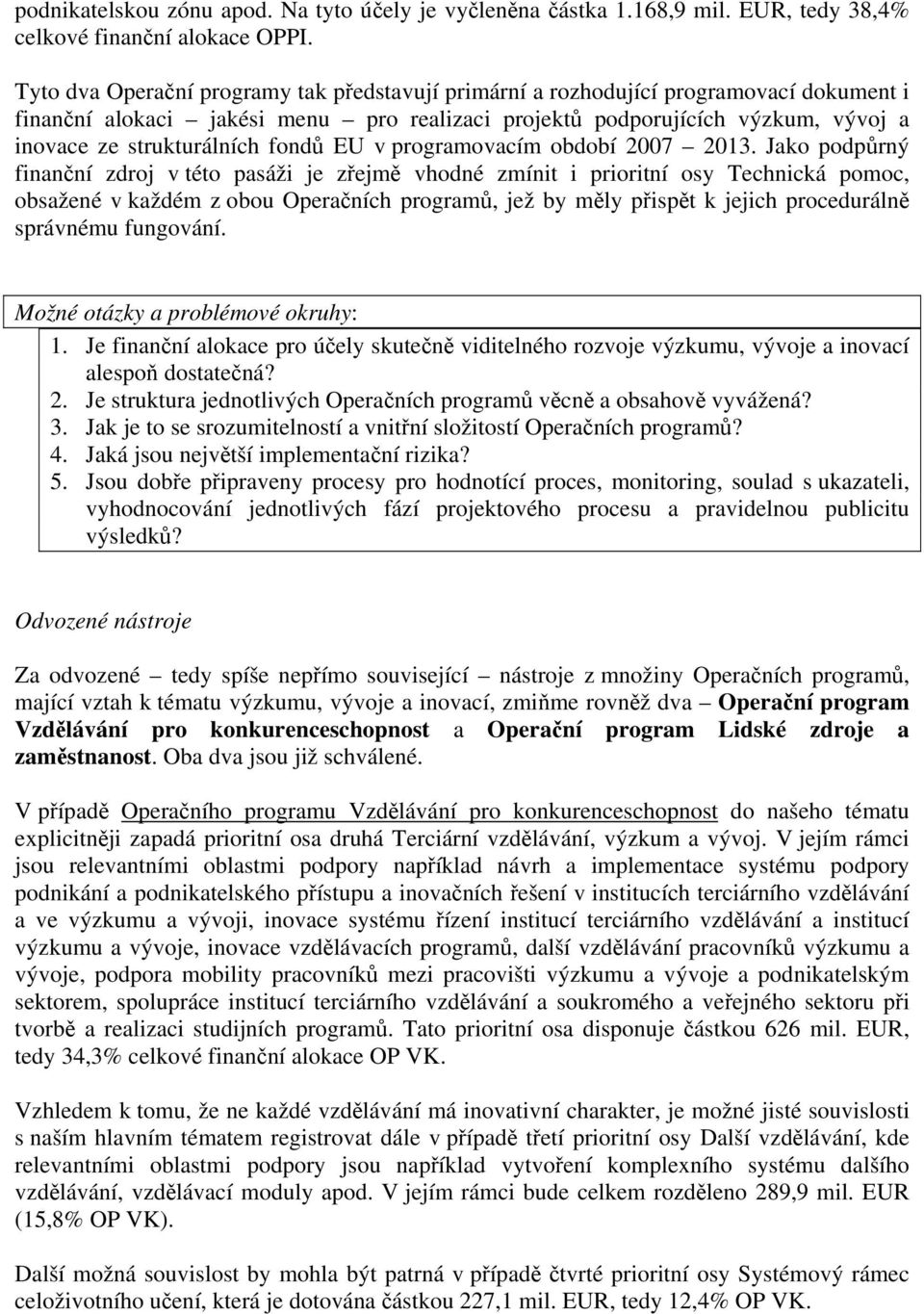 fondů EU v programovacím období 2007 2013.