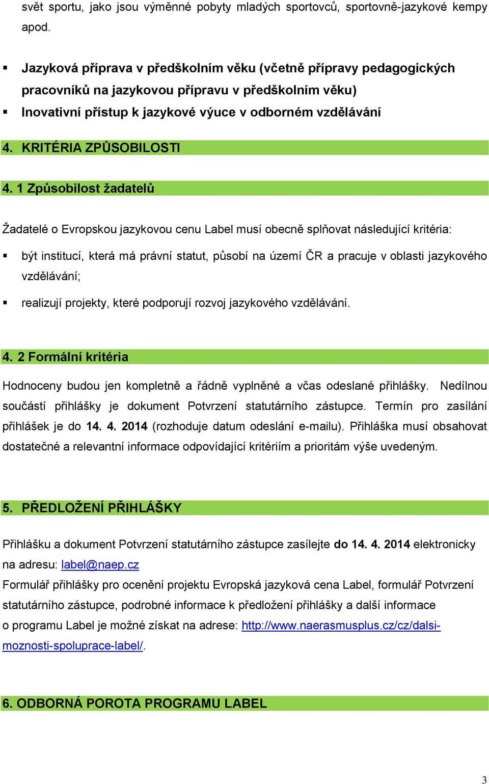 KRITÉRIA ZPŮSOBILOSTI 4.