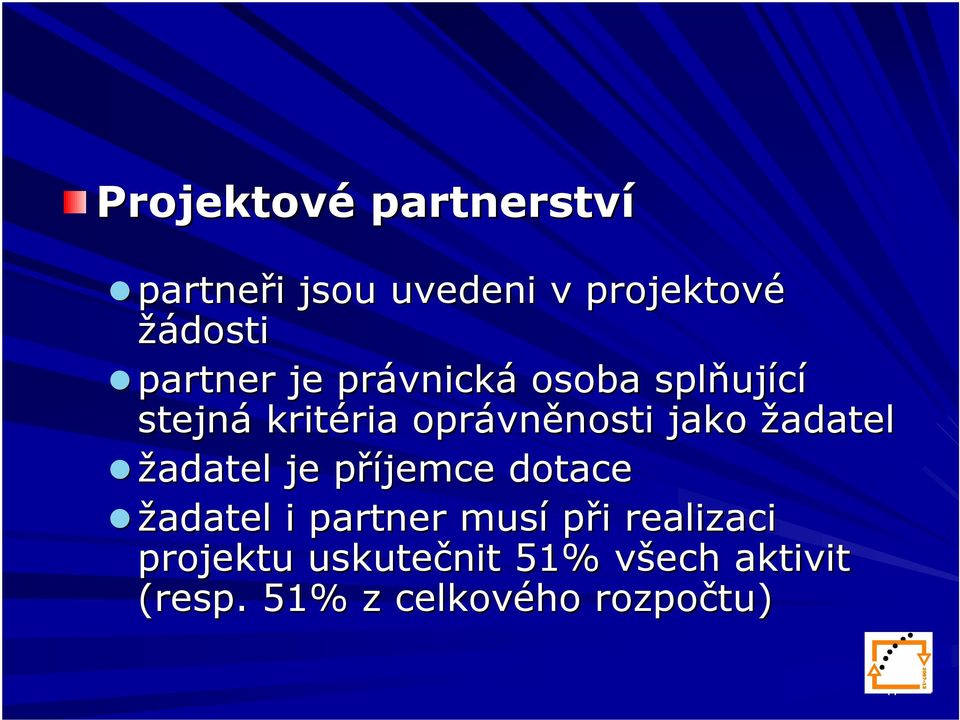 nosti jako žadatel žadatel je příjemce p dotace žadatel i partner musí při i