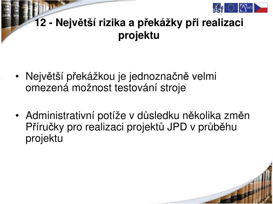 testování stroje Administrativní potíže v důsledku