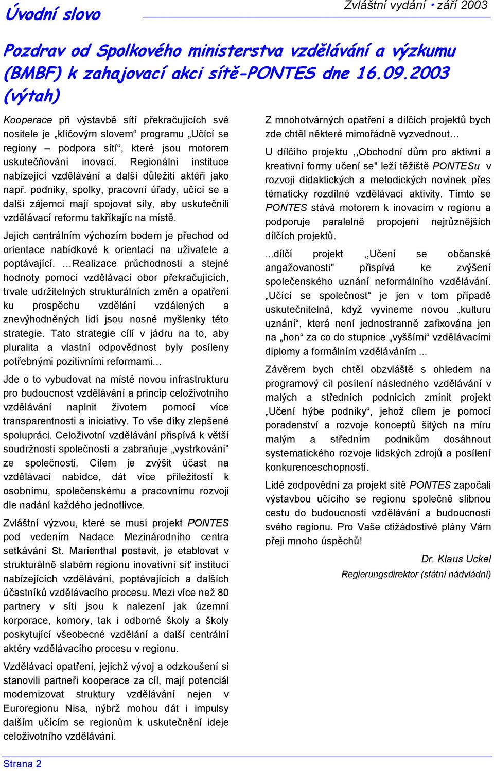 Regionální instituce nabízející vzdělávání a další důležití aktéři jako např.