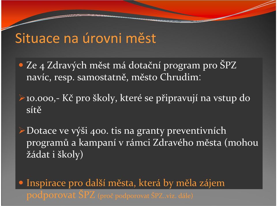 000,- Kč pro školy, které se připravují na vstup do sítě Dotace ve výši 400.