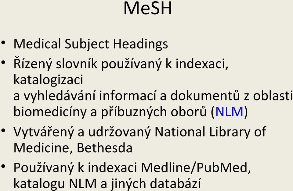 příbuzných oborů (NLM) Vytvářený a udržovaný National Library of