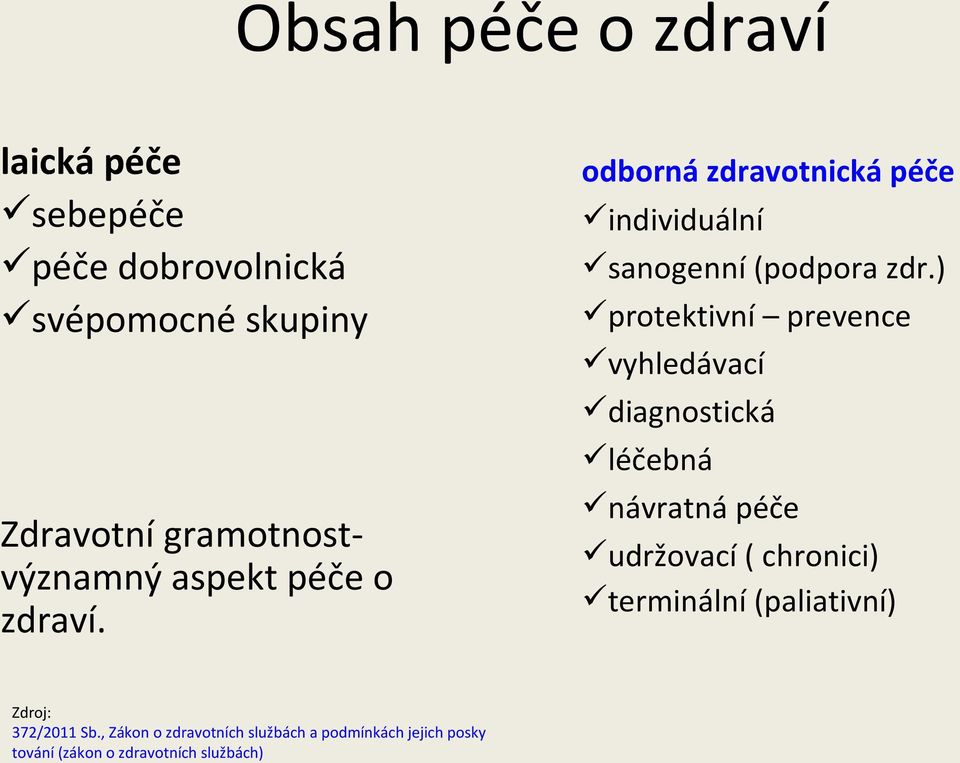 , Zákon o zdravotních službách a podmínkách jejich posky tování (zákon o zdravotních službách) odborná