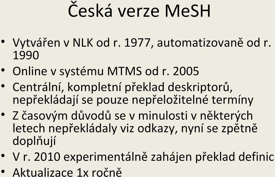 2005 Centrální, kompletní překlad deskriptorů, nepřekládají se pouze nepřeložitelné