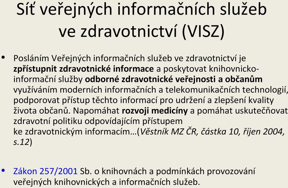 přístup těchto informací pro udržení a zlepšení kvality života občanů.